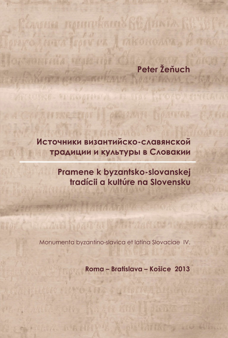 You are currently viewing ŽEŇUCH, Peter: Pramene k byzantsko-slovanskej tradícii a kultúre na Slovensku. Monumenta Byzantino-Slavica et Latina Slovaciae IV. (2013)