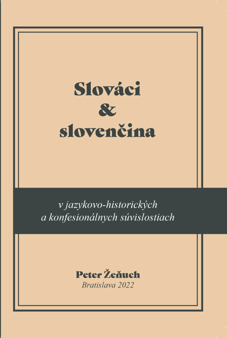 You are currently viewing ŽEŇUCH, P. Slováci a slovenčina v jazykovo-historických a konfesionálnych súvislostiach. Procesy a kontexty kultúrnej komunikácie (2022).